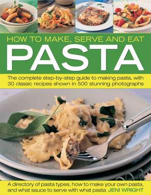 How to Make, Serve and Eat Pasta de Jeni Wright