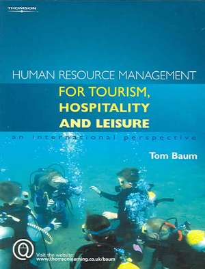 Human Resource Management for the Tourism, Hospitality and Leisure: An International Perspective de Tom Baum