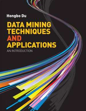 Data Mining Techniques and Applications de Hongbo Du