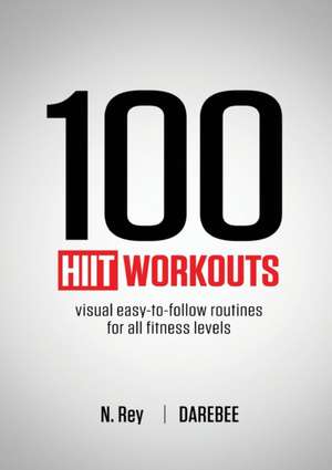 100 HIIT Workouts de N. Rey