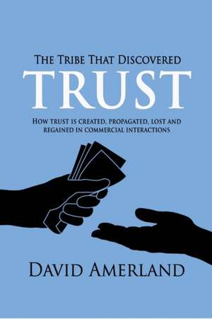 The Tribe That Discovered Trust - How Trust Is Created, Propagated, Lost and Regained in Commercial Interactions: 30-Day at Home Martial Arts Training Program de David Amerland