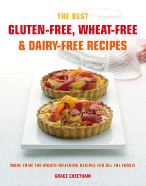 Gluten-Free, Wheat-Free & Dairy-Free Recipes: More Than 100 Mouth-Watering Recipes for the Whole Family de Grace Cheetham