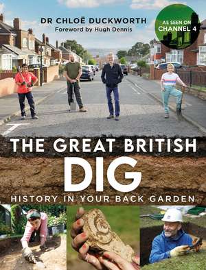 The Great British Dig: History in Your Back Garden de Dr Chloë Duckworth