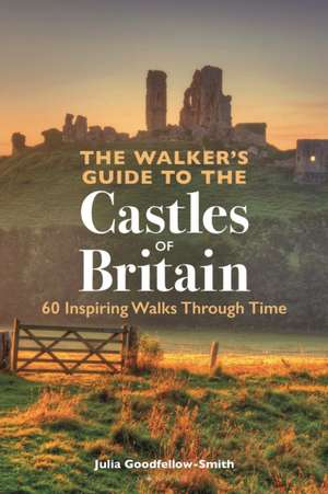 Walker’s Guide to the Castles of Britain de Julia Goodfellow-Smith