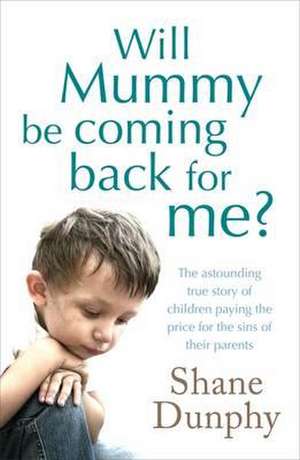 Will Mummy be Coming Back for Me?