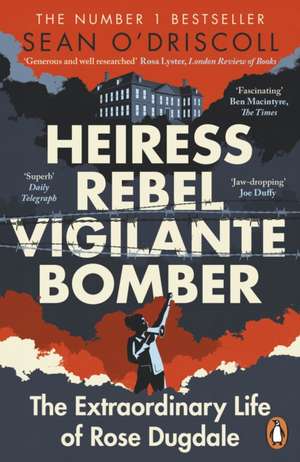 Heiress, Rebel, Vigilante, Bomber de Sean O'Driscoll