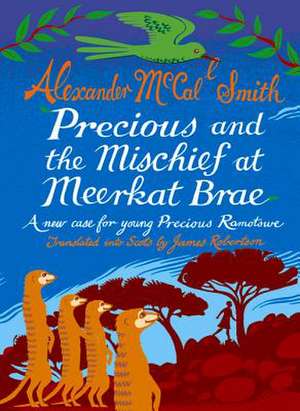 Precious and the Mischief at Meerkat Brae de Alexander McCall Smith