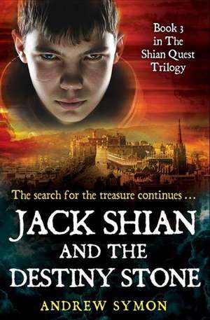 Jack Shian and the Destiny Stone de Andrew Symon