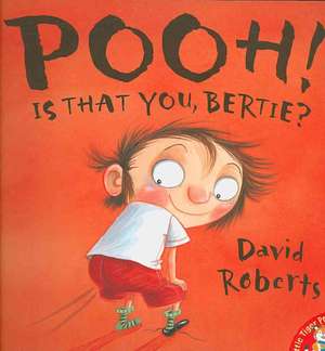 Pooh! Is That You, Bertie? de David Roberts