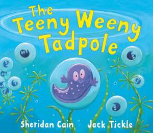 The Teeny Weeny Tadpole de Sheridan Cain