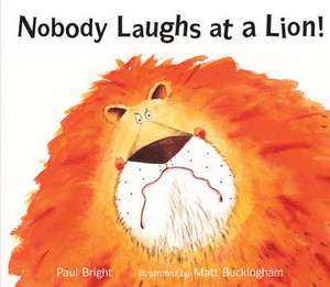 Nobody Laughs at a Lion! de Paul Bright