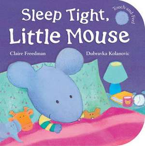 Sleep Tight, Little Mouse de Claire Freedman