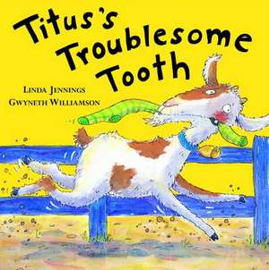 Titus's Troublesome Tooth de Linda Jennings