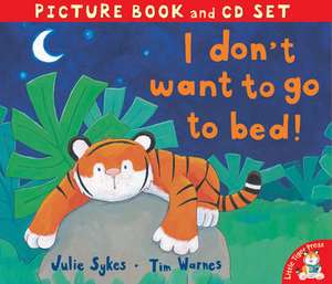 I Don't Want to Go to Bed! de Julie Sykes