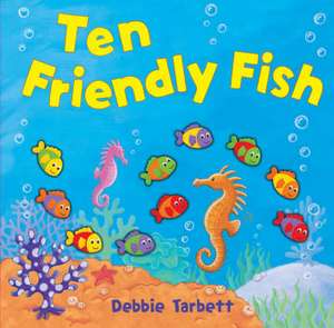 Ten Friendly Fish de Debbie Tarbett