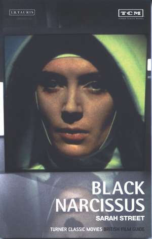 Black Narcissus: Turner Classic Movies British Film Guide de Sarah Street