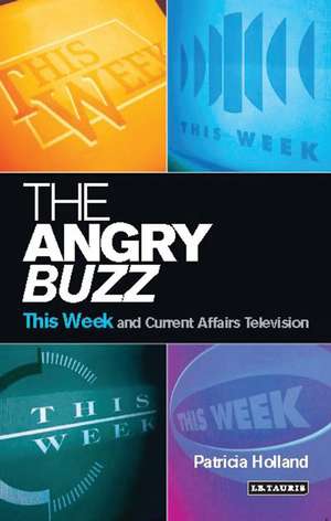 The Angry Buzz: This Week and Current Affairs Television de Patricia Holland