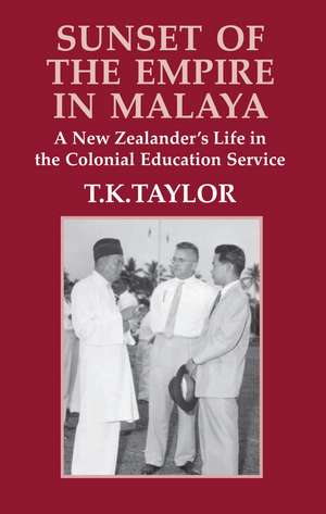 Sunset of the Empire in Malaya de T.K. Taylor