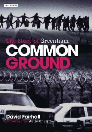 Common Ground: The Story of Greenham de David Fairhall