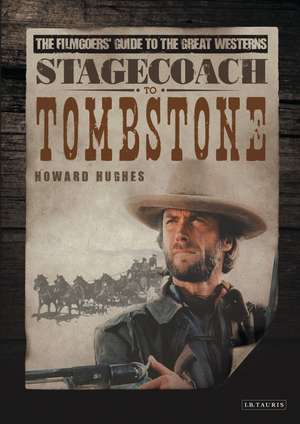 Stagecoach to Tombstone: The Filmgoers' Guide to the Great Westerns de Howard Hughes