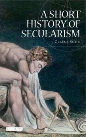 A Short History of Secularism de Graeme Smith