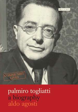 Palmiro Togliatti: A Biography de Aldo Agosti