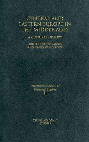 Central and Eastern Europe in the Middle Ages: A Cultural History de Piotr Gorecki