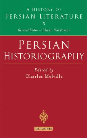 Persian Historiography: A History of Persian Literature de Charles Melville