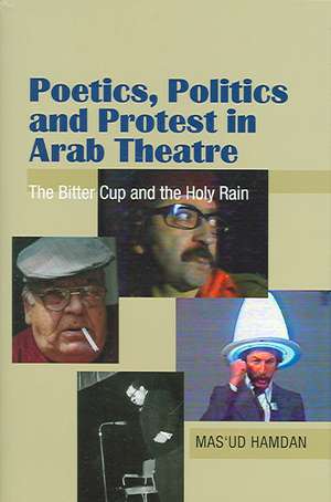 Poetics, Politics and Protest in Arab Theatre – The Bitter Cup and the Holy Rain de Masud Hamdan