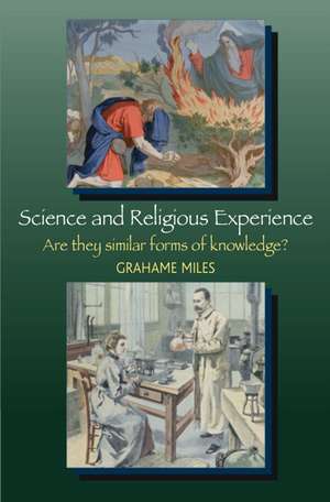 Science and Religious Experience – Are They Similar Forms of Knowledge? de Grahame Miles