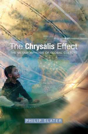 Chrysalis Effect – The Metamorphosis of Global Culture de Philip Slater