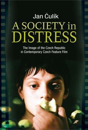 A Society in Distress – The Image of the Czech Republic in Contemporary Czech Feature Film de Jan Culik