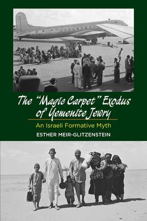 Magic Carpet Exodus of Yemenite Jewry – An Israeli Formative Myth de Esther Meir–glitzenste