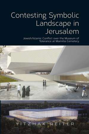 Contesting Symbolic Landscape in Jerusalem – Jewish/Islamic Conflict over the Museum of Tolerance at Mamilla Cemetery de Yitzhak Reiter