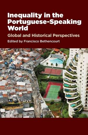 Inequality in the Portuguese-Speaking World: Global and Historical Perspectives de Francisco Bethencourt