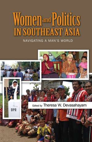 Women and Politics in Southeast Asia – Navigating a Mans World de Theresa W Devasahayam