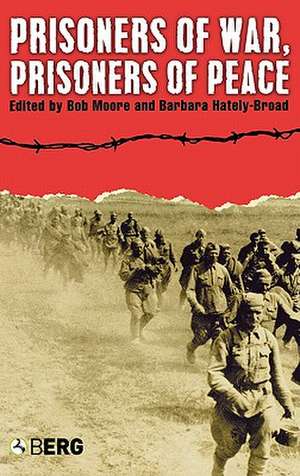 Prisoners of War, Prisoners of Peace: Captivity, Homecoming and Memory in World War II de Barbara Hately-Broad