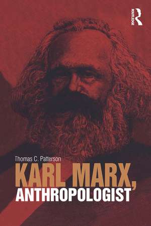 Karl Marx, Anthropologist de Thomas C. Patterson