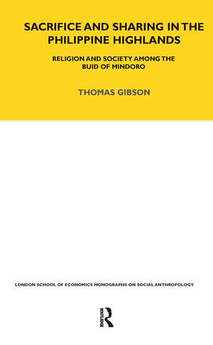 Sacrifice and Sharing in the Philippine Highlands: Religion and Society among the Buid of Mindoro de Thomas P. Gibson