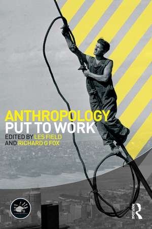 Anthropology Put to Work de Les Field