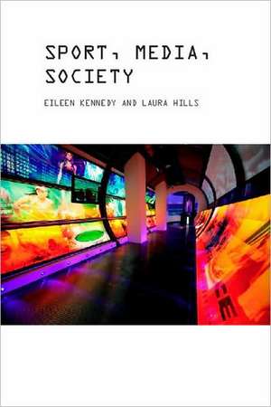 Sport, Media and Society de Eileen Kennedy