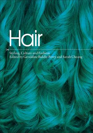 Hair: Styling, Culture and Fashion de Dr Geraldine Biddle-Perry