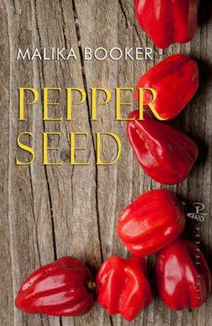 Pepper Seed de Malika Booker