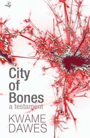 City of Bones de Kwame Dawes