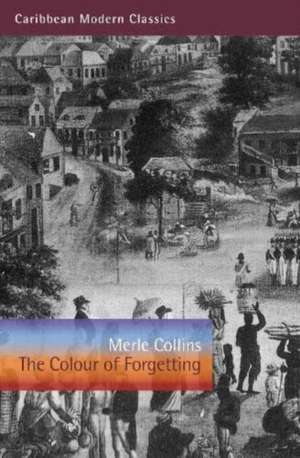 The Colour of Forgetting de Merle Collins