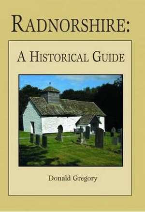 Radnorshire A Historical Guide de Donald Gregory