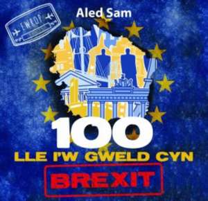 Sam, A: 100 Lle i'w Gweld Cyn Brexit de Aled Sam