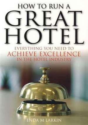 M Larkin, E: How To Run A Great Hotel