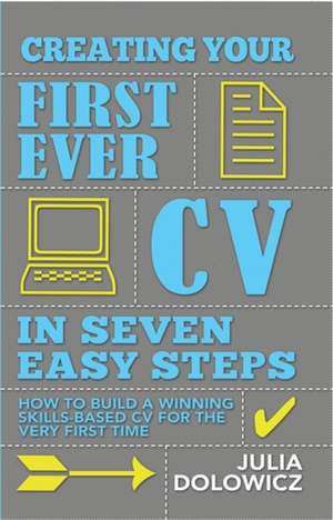 Creating Your First Ever CV in Seven Easy Steps de Julia Dolowicz