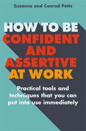 How to be Confident and Assertive at Work de Conrad Potts